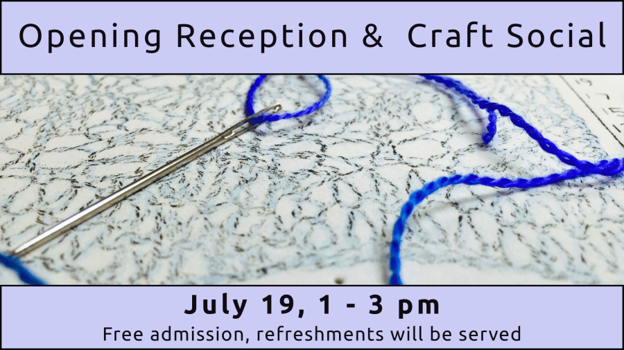 Opening Reception and Craft Social, July 19, 1 - 3 pm