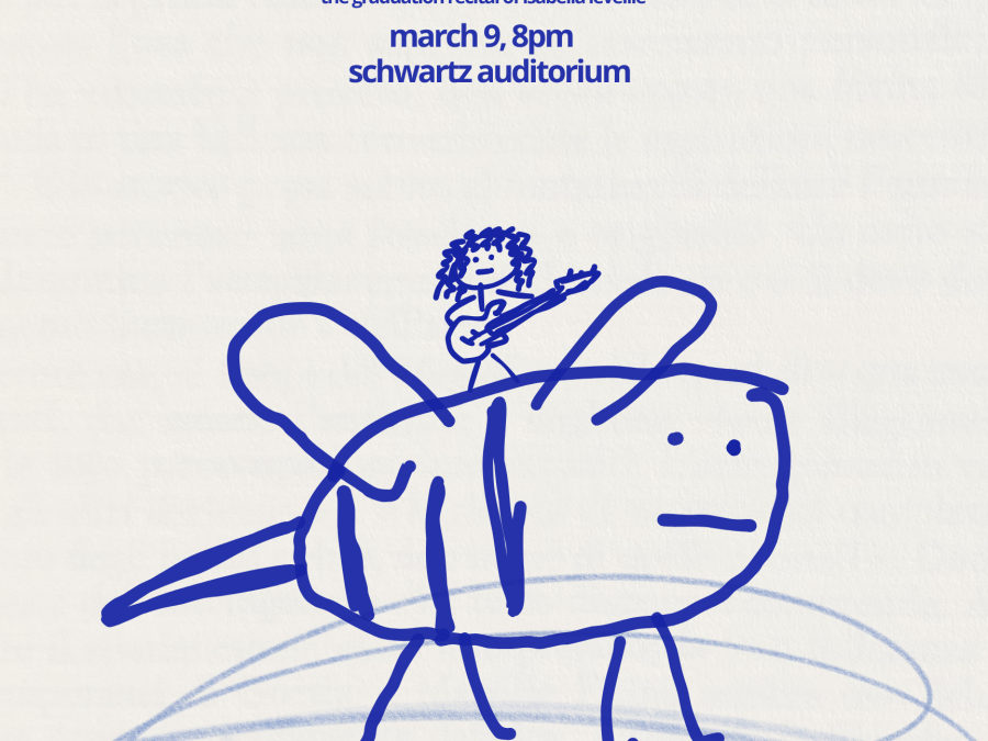 March 9 @ 8pm - The Graduation Recital of Izzy Leveille (Schwartz Auditorium)